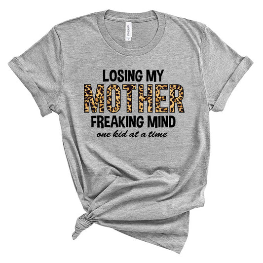 Losing My Mother Freaking Mind Mothers Day Unisex Tee