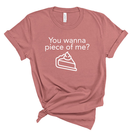 You Wanna Piece Of Me Thanksgiving Unisex Tee
